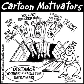 Motivational cartoon - NAYSAYERS - don't listen to them. Cartoon shows 'naysayers' being ejected through trap door in floor.